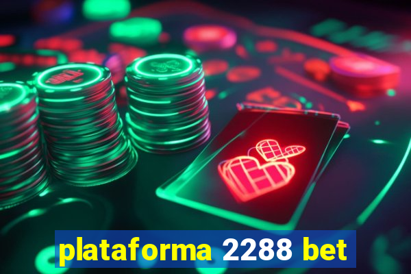 plataforma 2288 bet